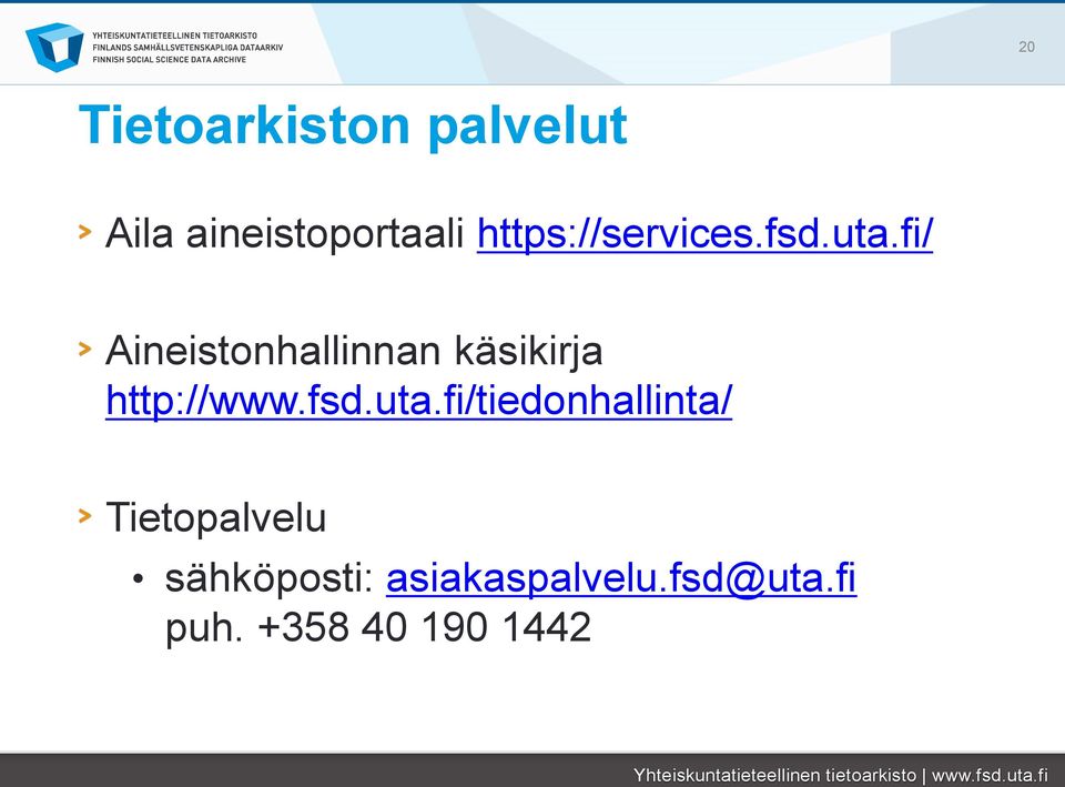 fi/ Aineistonhallinnan käsikirja http://www.fsd.uta.