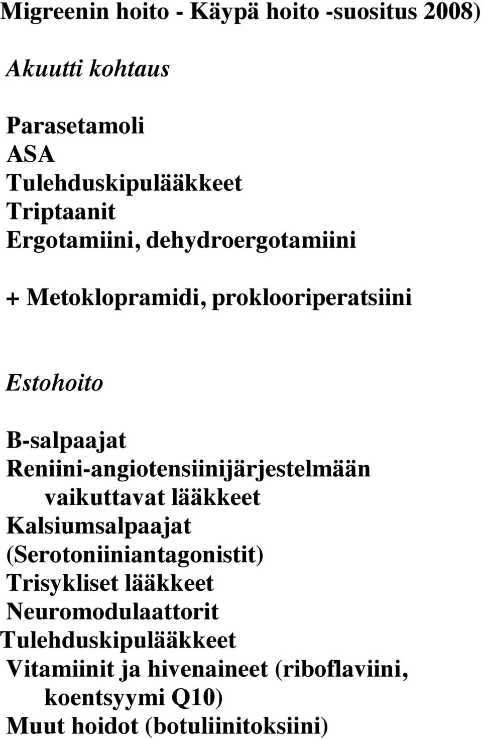 Reniini-angitensiinijärjestelmään vaikuttavat lääkkeet Kalsiumsalpaajat (Sertniiniantagnistit)