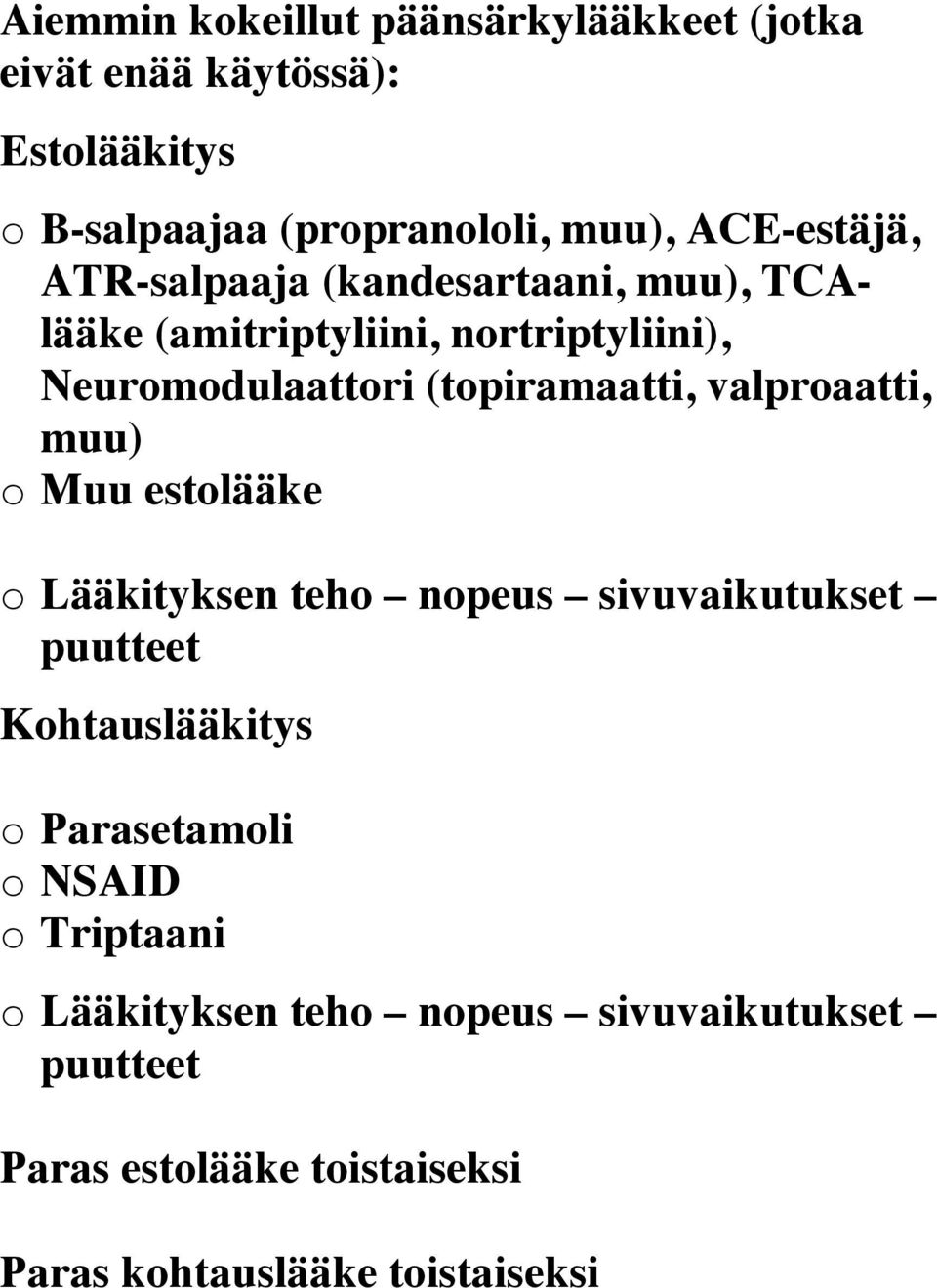 (tpiramaatti, valpraatti, muu) Muu estlääke Lääkityksen teh npeus sivuvaikutukset puutteet Khtauslääkitys