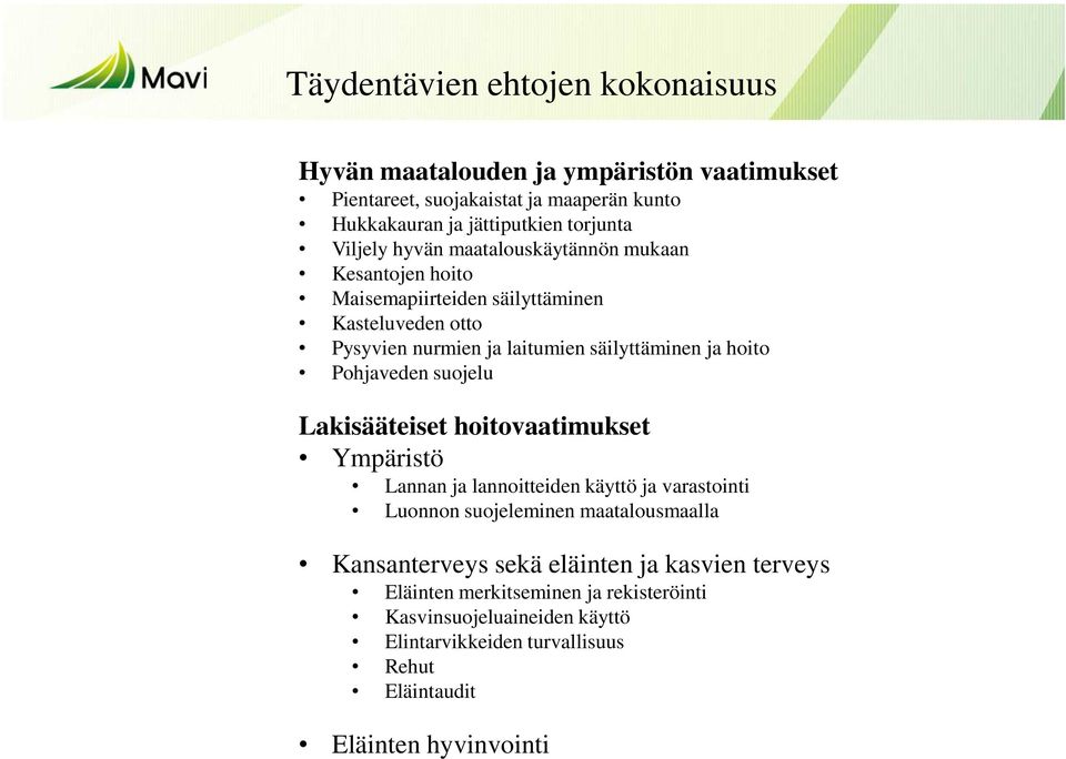 Pohjaveden suojelu Lakisääteiset hoitovaatimukset Ympäristö Lannan ja lannoitteiden käyttö ja varastointi Luonnon suojeleminen maatalousmaalla Kansanterveys