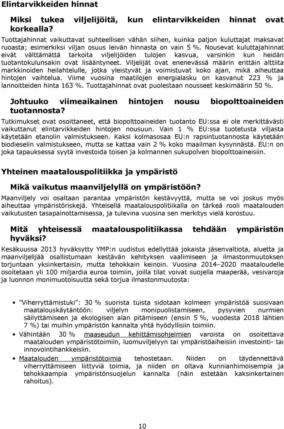 Nousevat kuluttajahinnat eivät välttämättä tarkoita viljelijöiden tulojen kasvua, varsinkin kun heidän tuotantokulunsakin ovat lisääntyneet.