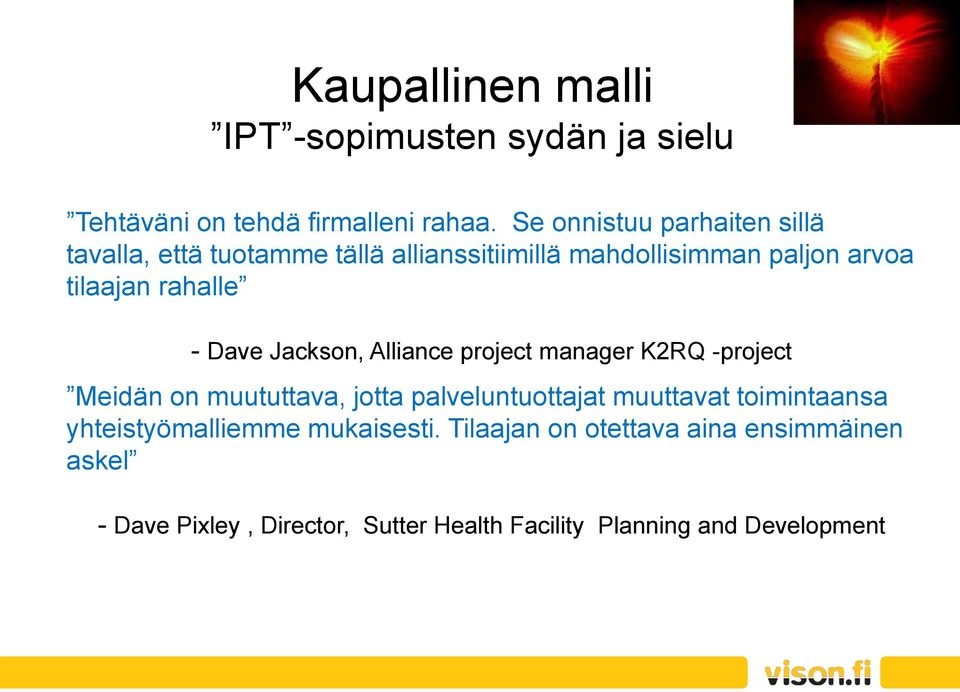 - Dave Jackson, Alliance project manager K2RQ -project Meidän on muututtava, jotta palveluntuottajat muuttavat