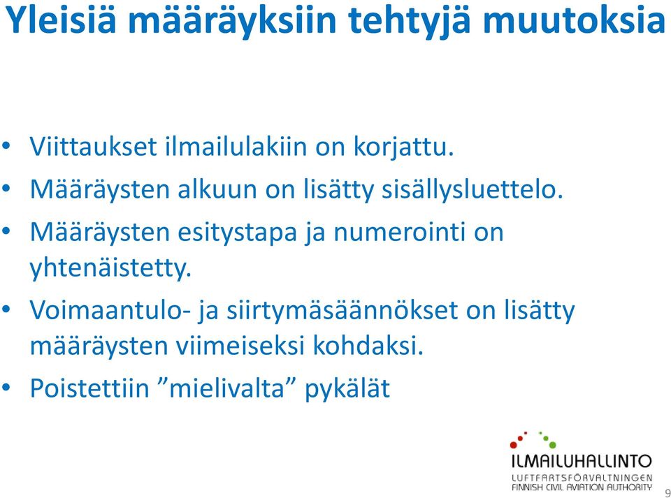 Määräysten esitystapa ja numerointi on yhtenäistetty.