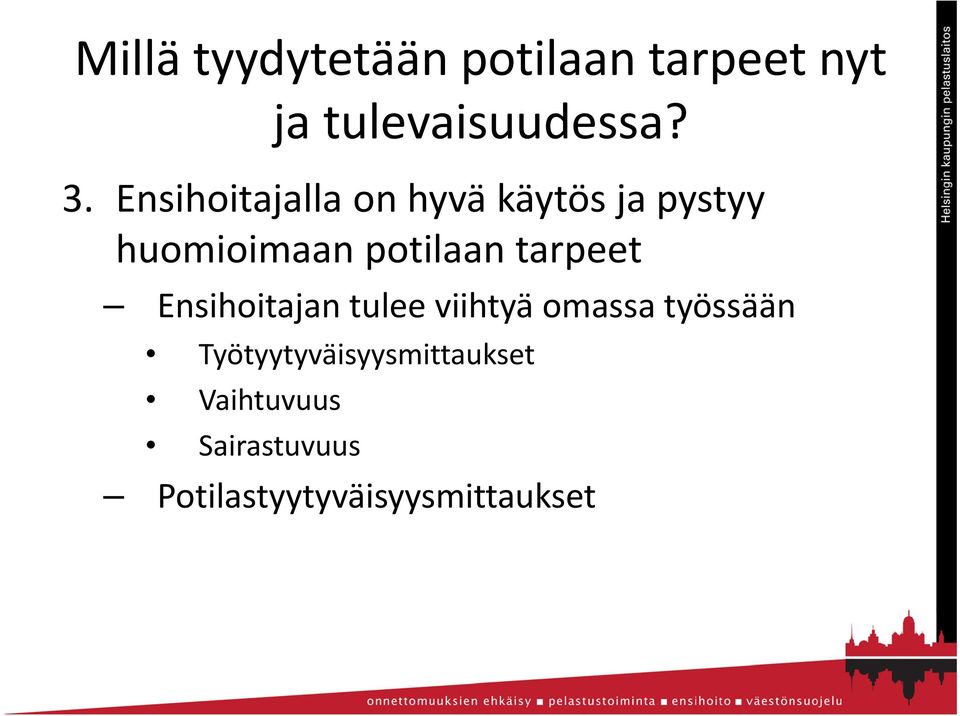 tarpeet Ensihoitajan tulee viihtyä omassa työssään