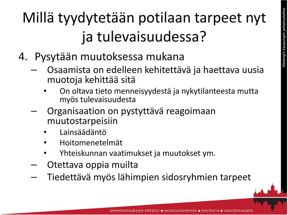 oltava tieto menneisyydestä ja nykytilanteesta mutta myös tulevaisuudesta Organisaation on pystyttävä