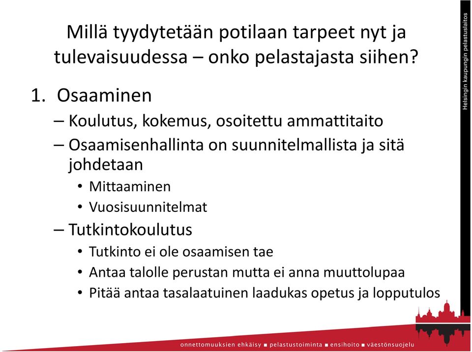 sitä johdetaan Mittaaminen Vuosisuunnitelmat Tutkintokoulutus Tutkinto ei ole osaamisen tae