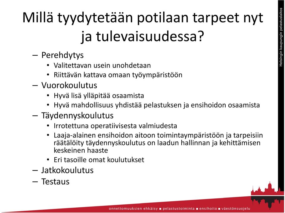 Hyvä mahdollisuus yhdistää pelastuksen ja ensihoidon osaamista Täydennyskoulutus Irrotettuna operatiivisesta valmiudesta