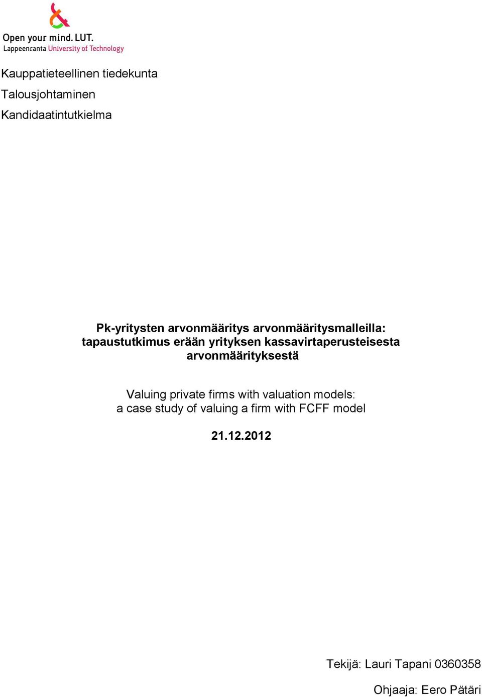 kassavirtaperusteisesta arvonmäärityksestä Valuing private firms with valuation