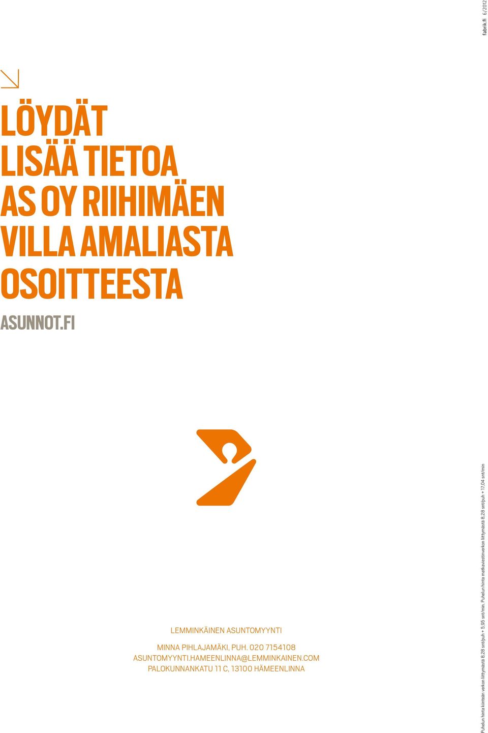 fi 6/2012 LÖydät lisää tietoa as oy riihimäen villa amaliasta osoitteesta asunnot.