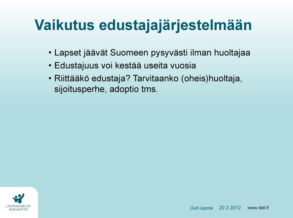 voi kestää useita vuosia Riittääkö edustaja?