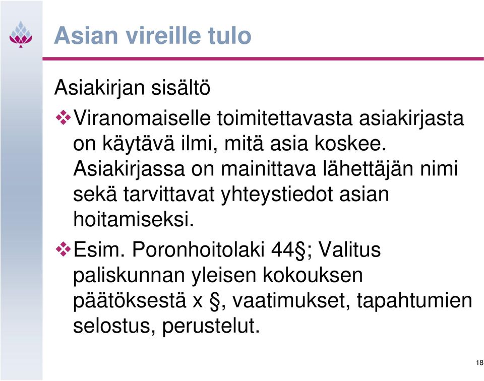 Asiakirjassa on mainittava lähettäjän nimi sekä tarvittavat yhteystiedot asian