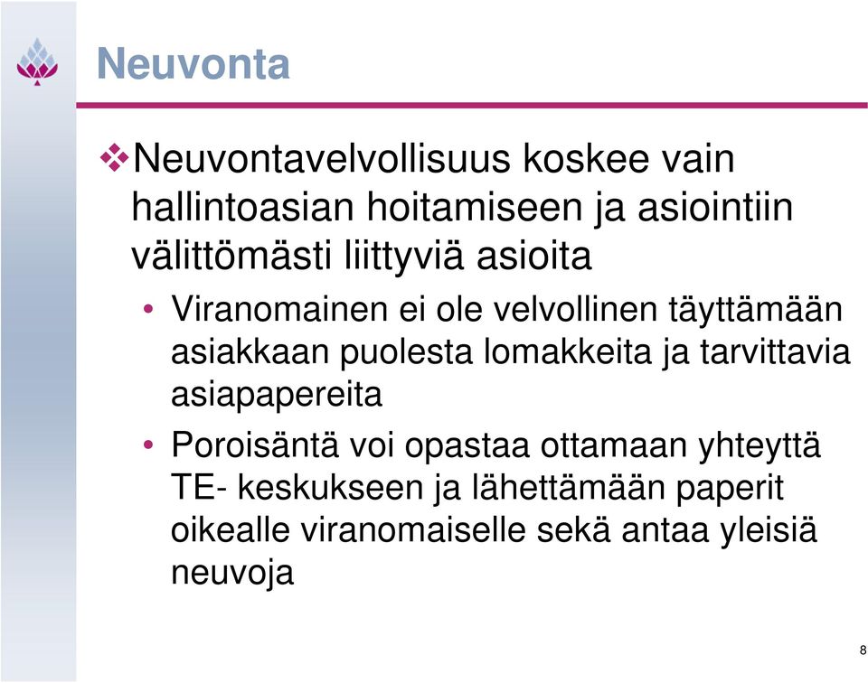 puolesta lomakkeita ja tarvittavia asiapapereita Poroisäntä voi opastaa ottamaan