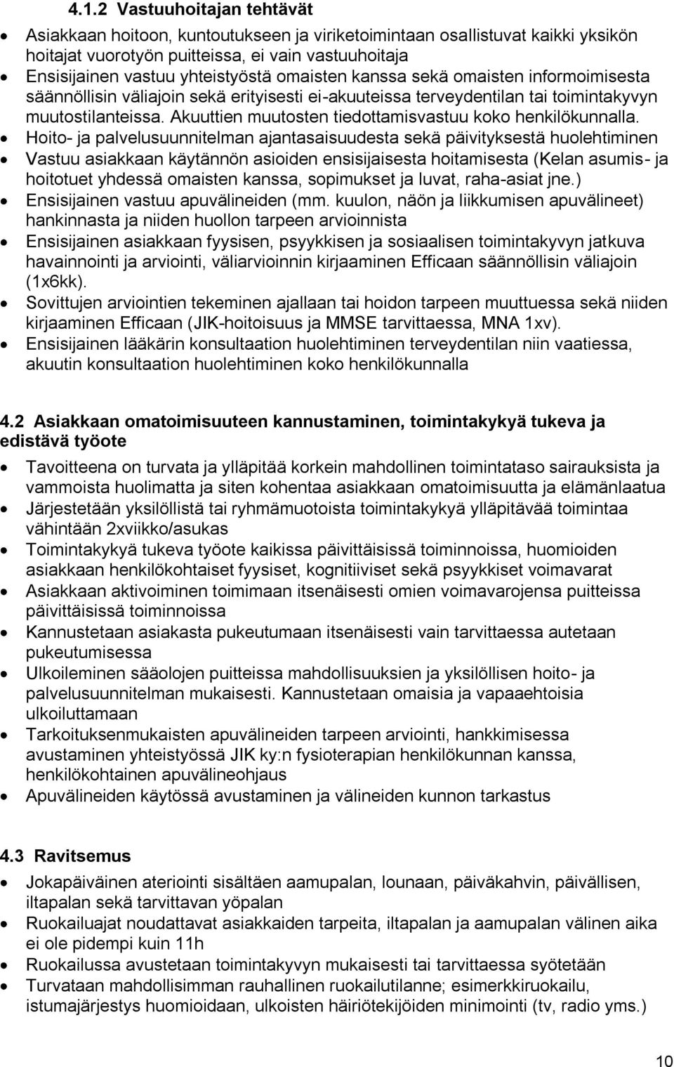 Akuuttien muutosten tiedottamisvastuu koko henkilökunnalla.