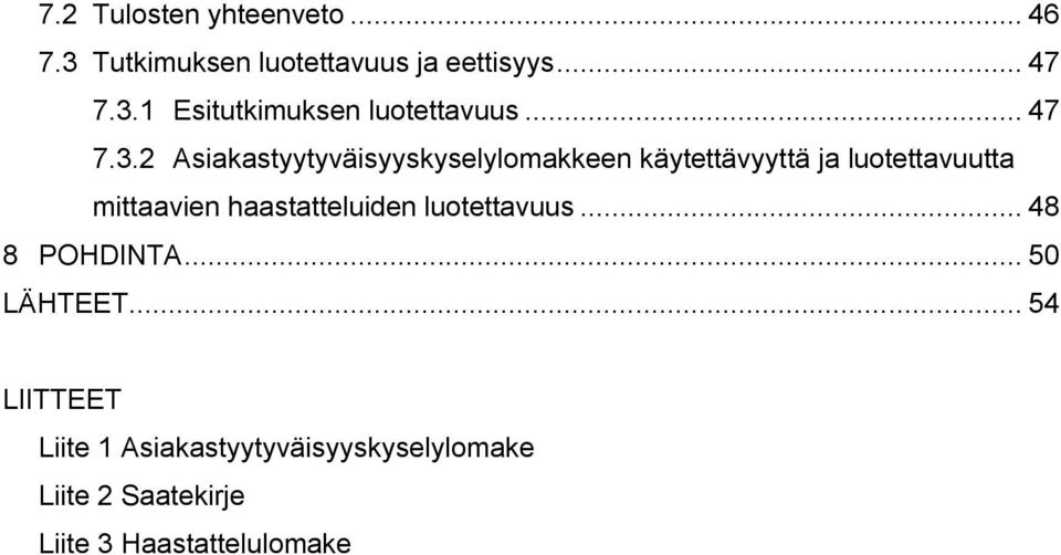 2 Asiakastyytyväisyyskyselylomakkeen käytettävyyttä ja luotettavuutta mittaavien