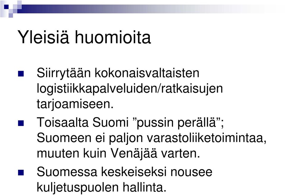 Toisaalta Suomi pussin perällä ; Suomeen ei paljon