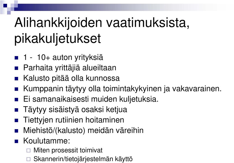 Ei samanaikaisesti muiden kuljetuksia.