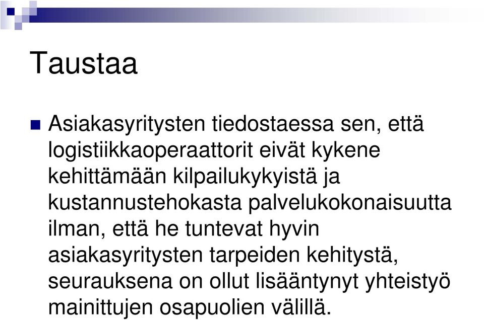 palvelukokonaisuutta ilman, että he tuntevat hyvin asiakasyritysten