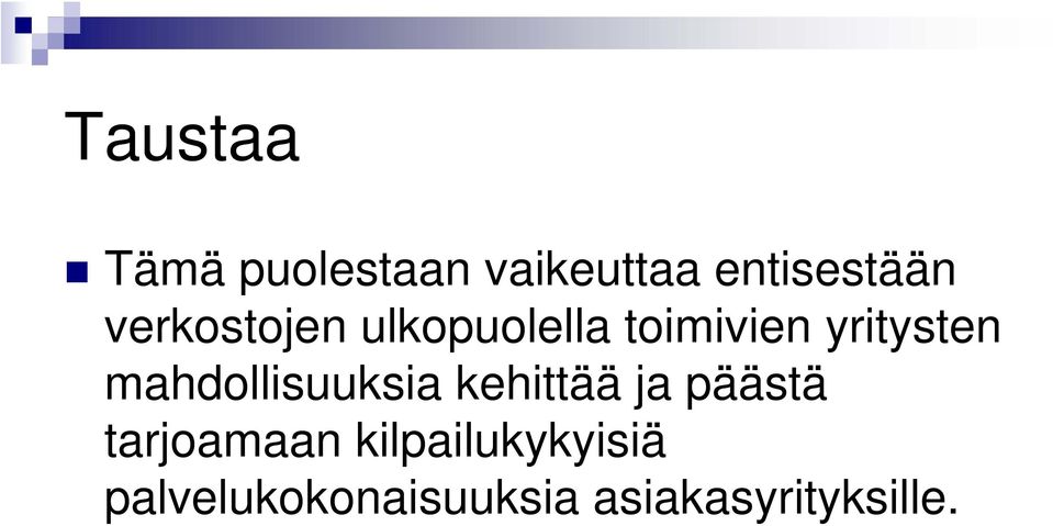 mahdollisuuksia kehittää ja päästä tarjoamaan