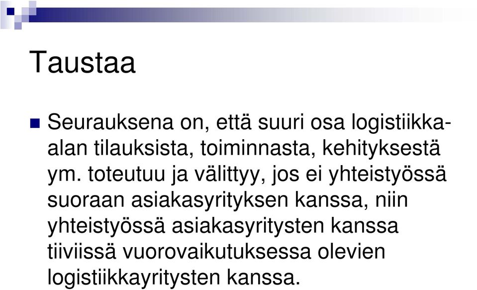 toteutuu ja välittyy, jos ei yhteistyössä suoraan asiakasyrityksen