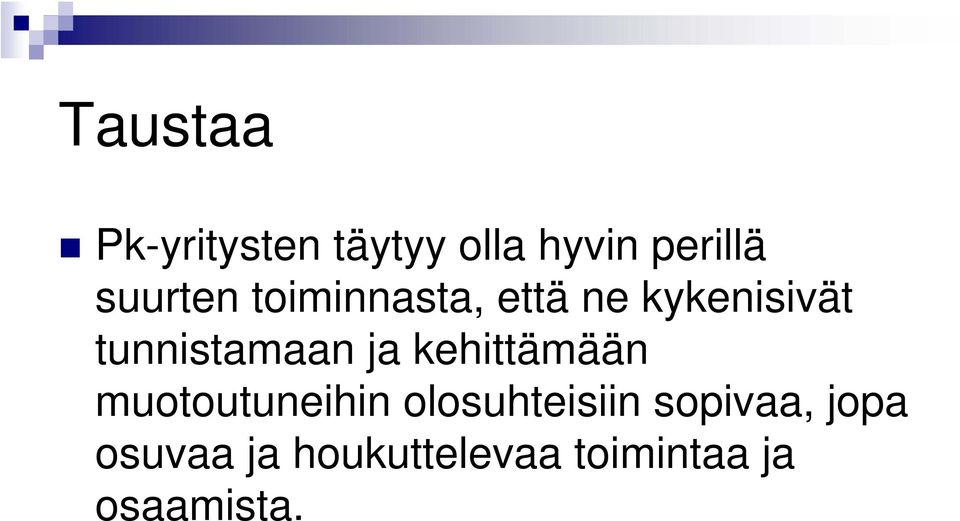 tunnistamaan ja kehittämään muotoutuneihin