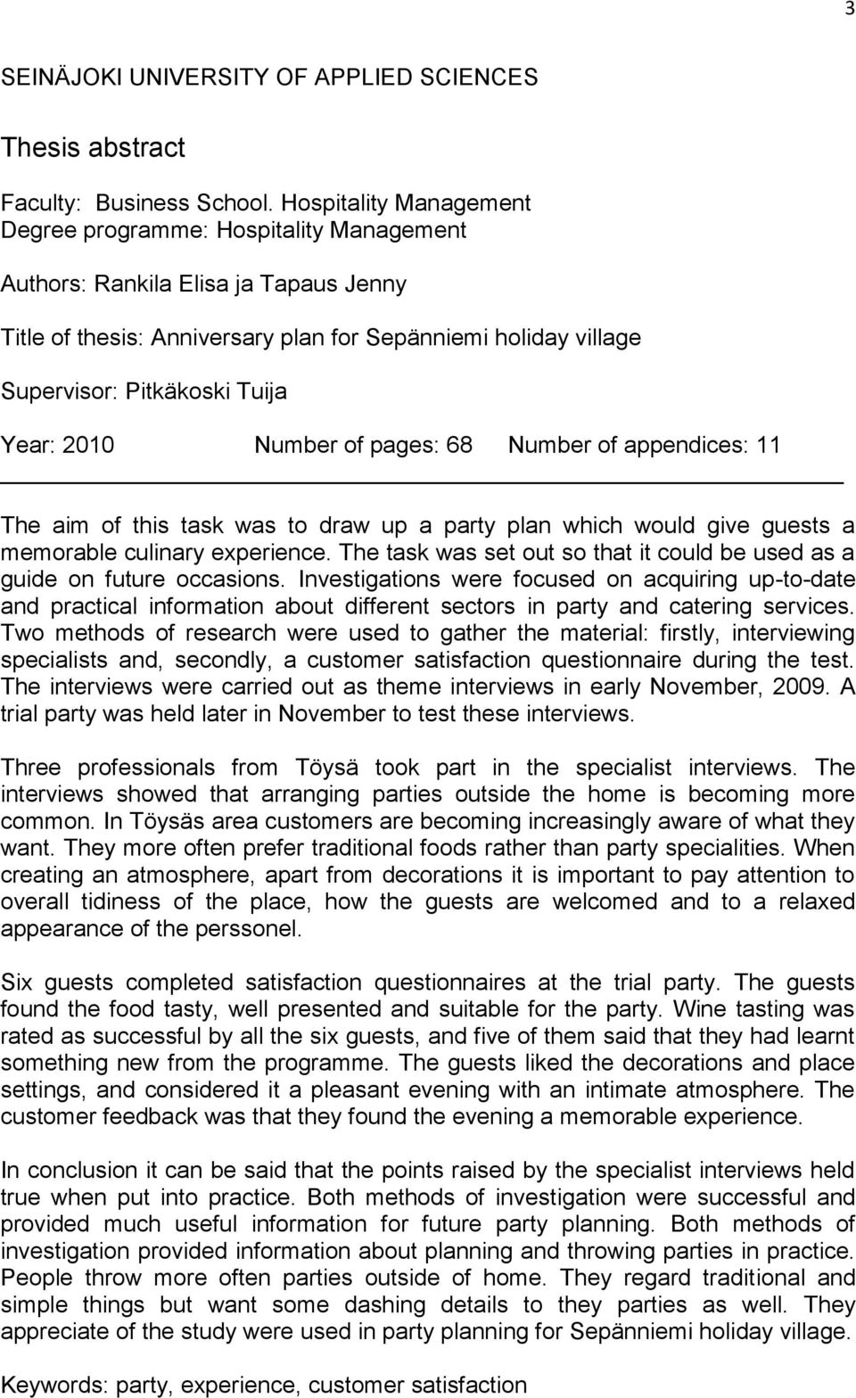 Year: 2010 Number of pages: 68 Number of appendices: 11 The aim of this task was to draw up a party plan which would give guests a memorable culinary experience.