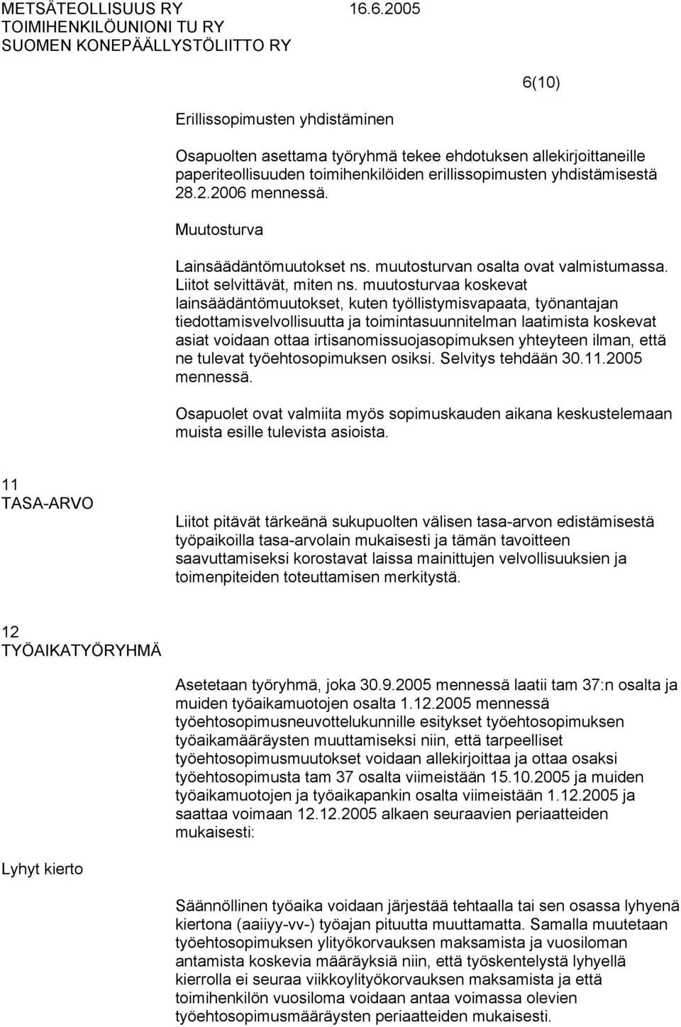 muutosturvaa koskevat lainsäädäntömuutokset, kuten työllistymisvapaata, työnantajan tiedottamisvelvollisuutta ja toimintasuunnitelman laatimista koskevat asiat voidaan ottaa