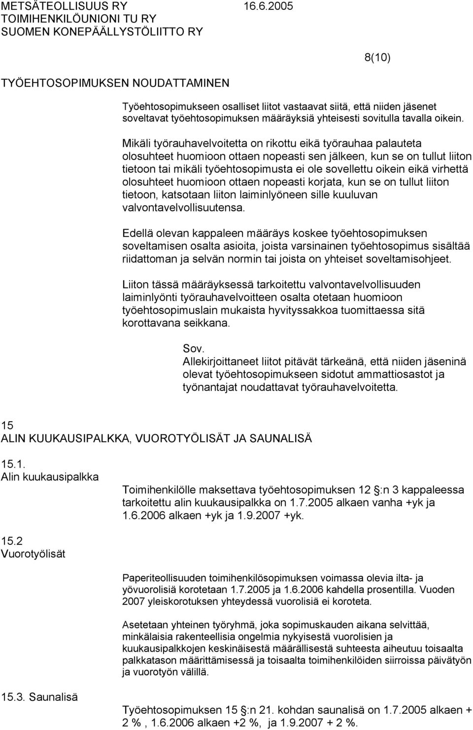 eikä virhettä olosuhteet huomioon ottaen nopeasti korjata, kun se on tullut liiton tietoon, katsotaan liiton laiminlyöneen sille kuuluvan valvontavelvollisuutensa.