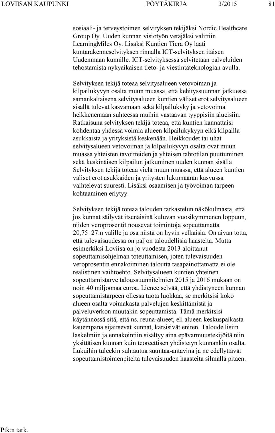 ICT-selvityksessä selvitetään palveluiden tehostamista nykyaikaisen tieto- ja viestintäteknologian avulla.