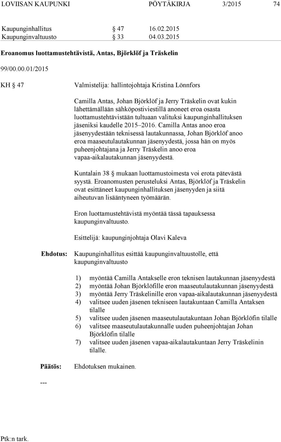 luottamustehtävistään tultuaan valituksi kaupunginhallituksen iksi kaudelle 2015 2016.