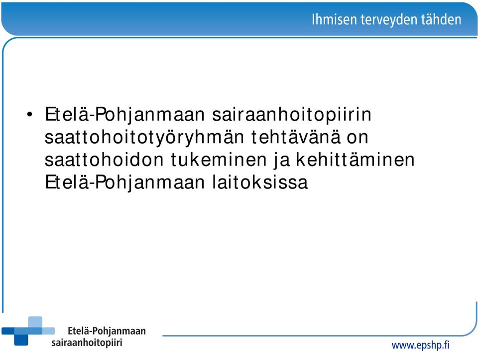 saattohoitotyöryhmän tehtävänä on