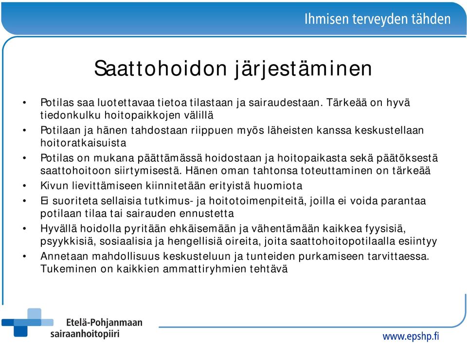 hoitopaikasta sekä päätöksestä saattohoitoon siirtymisestä.