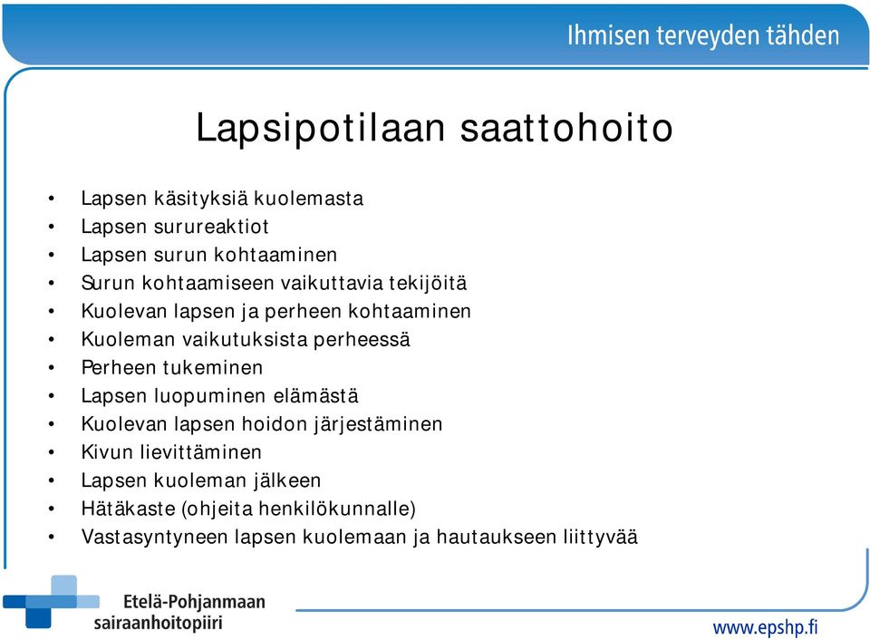 Perheen tukeminen Lapsen luopuminen elämästä Kuolevan lapsen hoidon järjestäminen Kivun lievittäminen