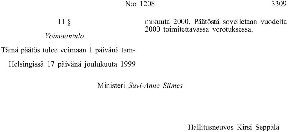 2000. Päätöstä sovelletaan vuodelta 2000 toimitettavassa