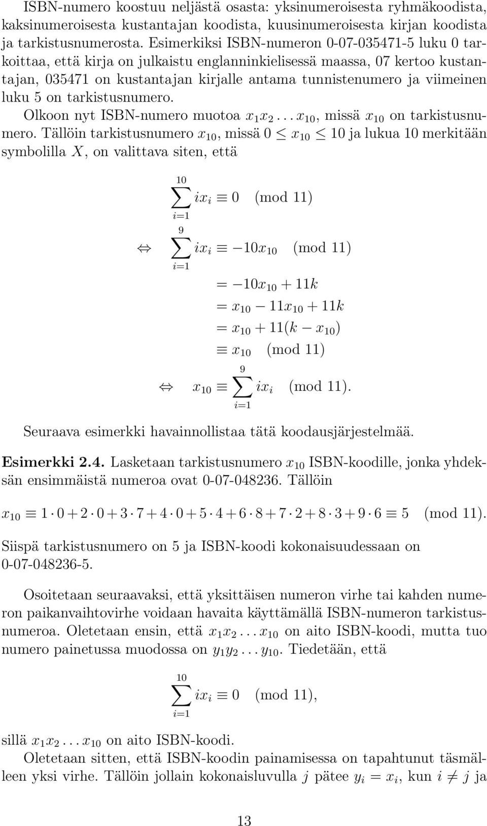 luku 5 on tarkistusnumero. Olkoon nyt ISBN-numero muotoa x 1 x 2... x 10, missä x 10 on tarkistusnumero.