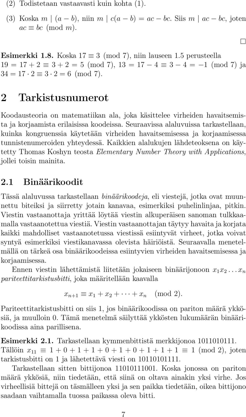 2 Tarkistusnumerot Koodausteoria on matematiikan ala, joka käsittelee virheiden havaitsemista ja korjaamista erilaisissa koodeissa.