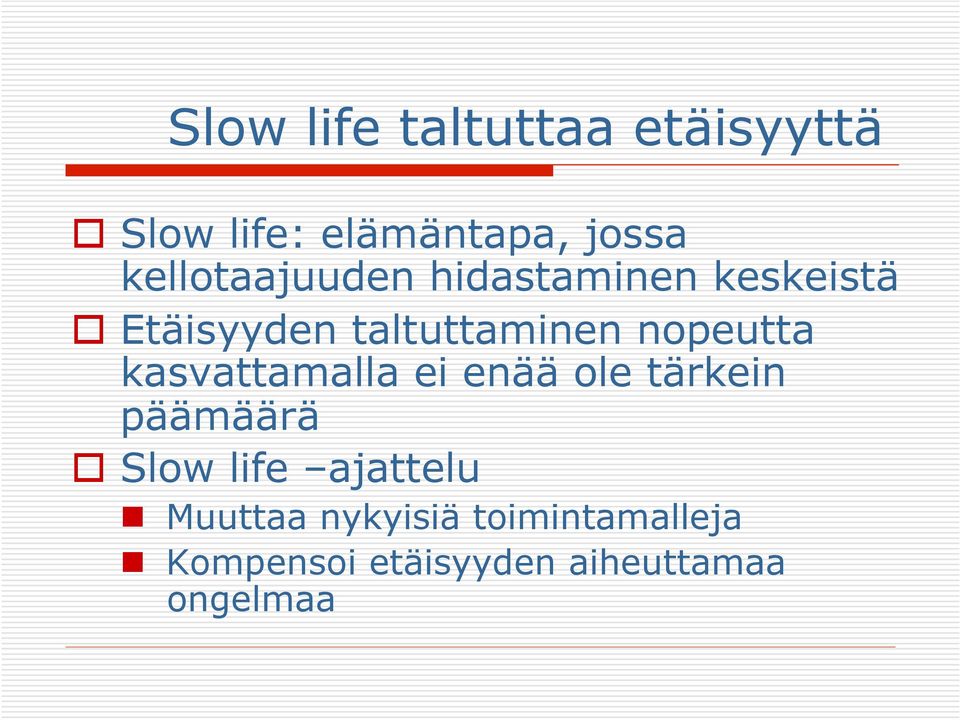 nopeutta kasvattamalla ei enää ole tärkein päämäärä Slow life