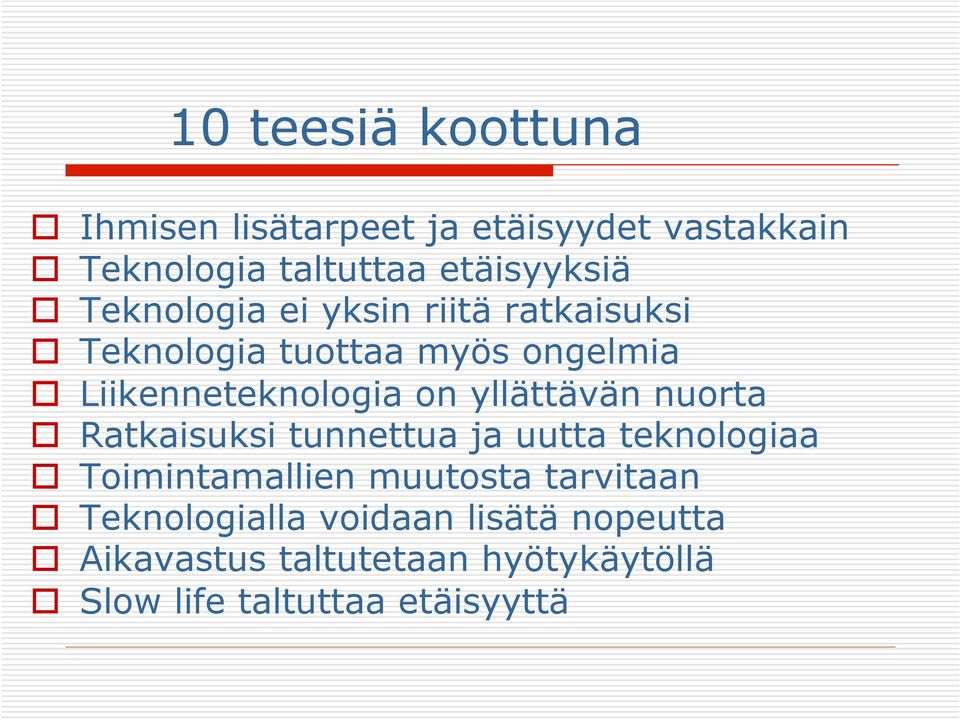 yllättävän nuorta Ratkaisuksi tunnettua ja uutta teknologiaa Toimintamallien muutosta tarvitaan