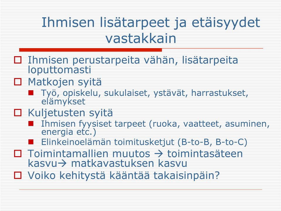 fyysiset tarpeet (ruoka, vaatteet, asuminen, energia etc.