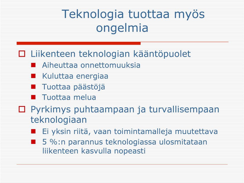 puhtaampaan ja turvallisempaan teknologiaan Ei yksin riitä, vaan