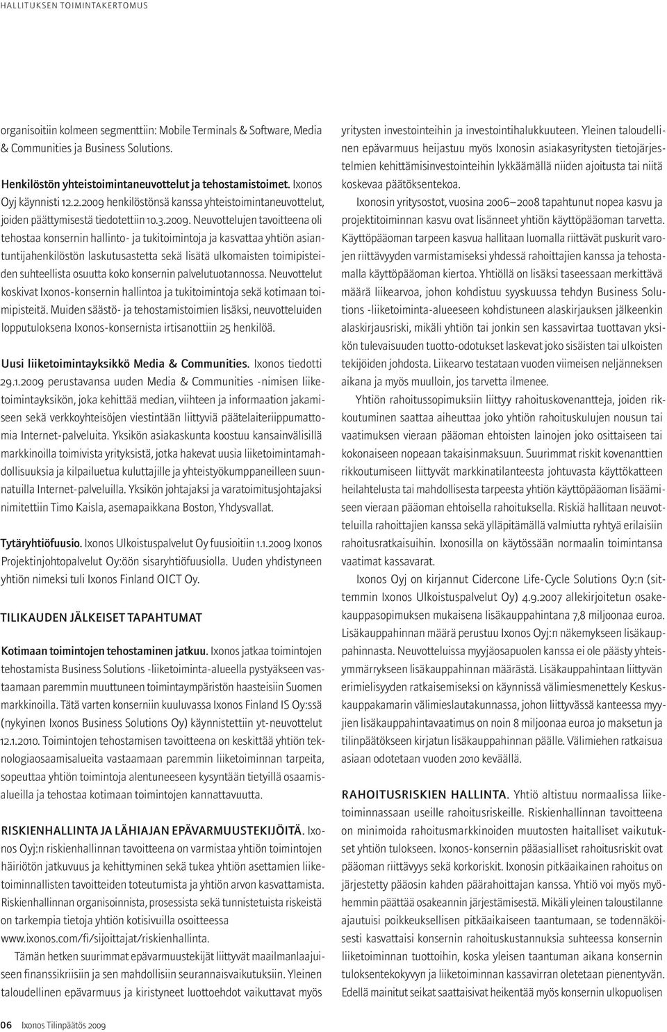 henkilöstönsä kanssa yhteistoimintaneuvottelut, joiden päättymisestä tiedotettiin 10.3.2009.