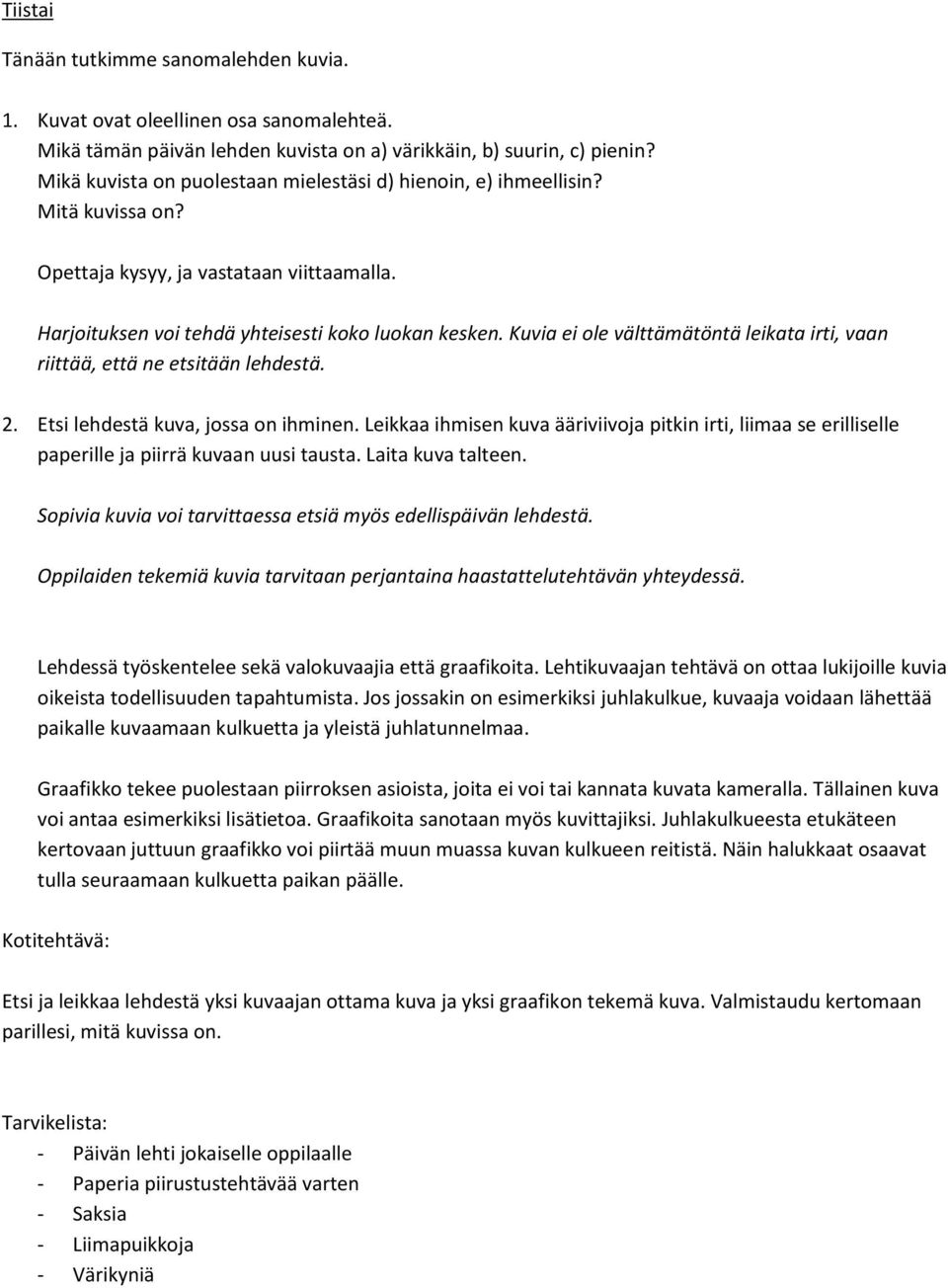 Kuvia ei ole välttämätöntä leikata irti, vaan riittää, että ne etsitään lehdestä. 2. Etsi lehdestä kuva, jossa on ihminen.