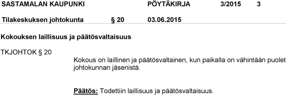 2015 Kokouksen laillisuus ja päätösvaltaisuus TKJOHTOK 20 Kokous on