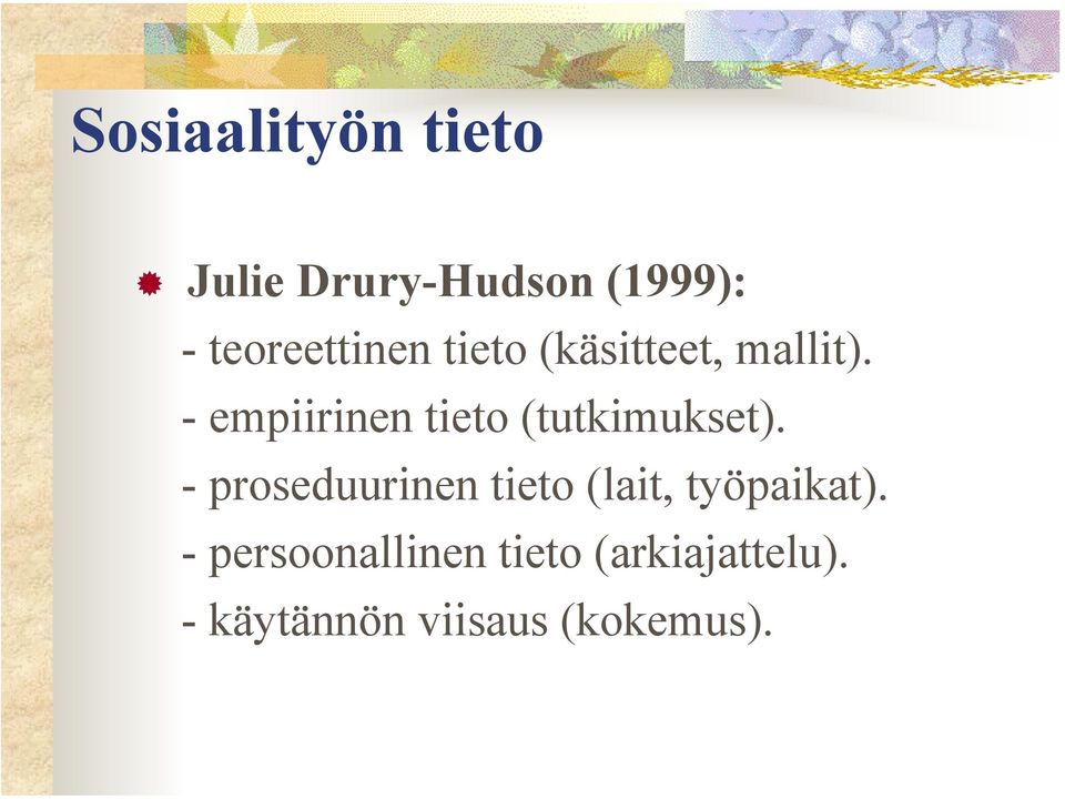 - empiirinen tieto (tutkimukset).