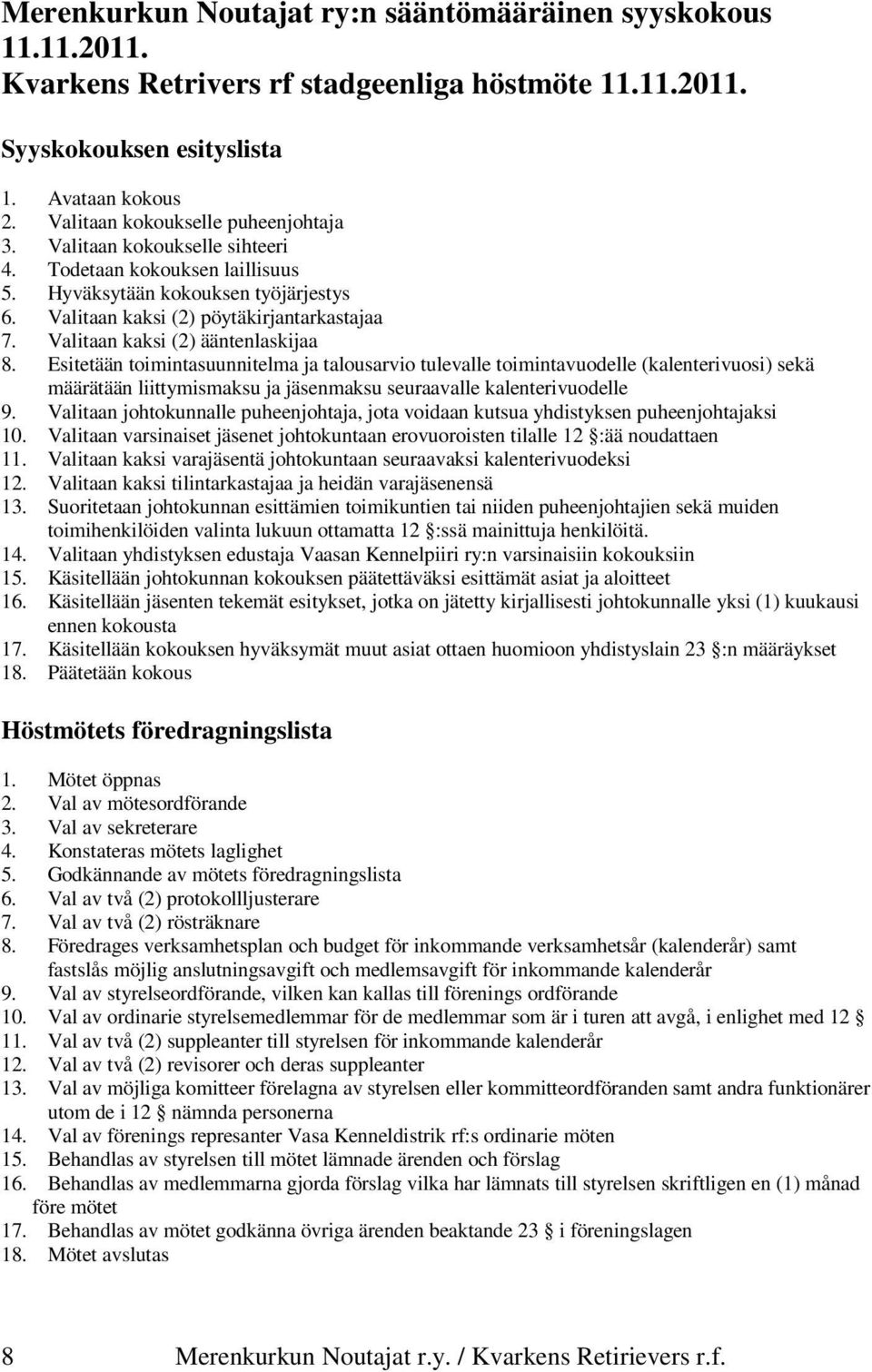 Valitaan kaksi (2) ääntenlaskijaa 8.