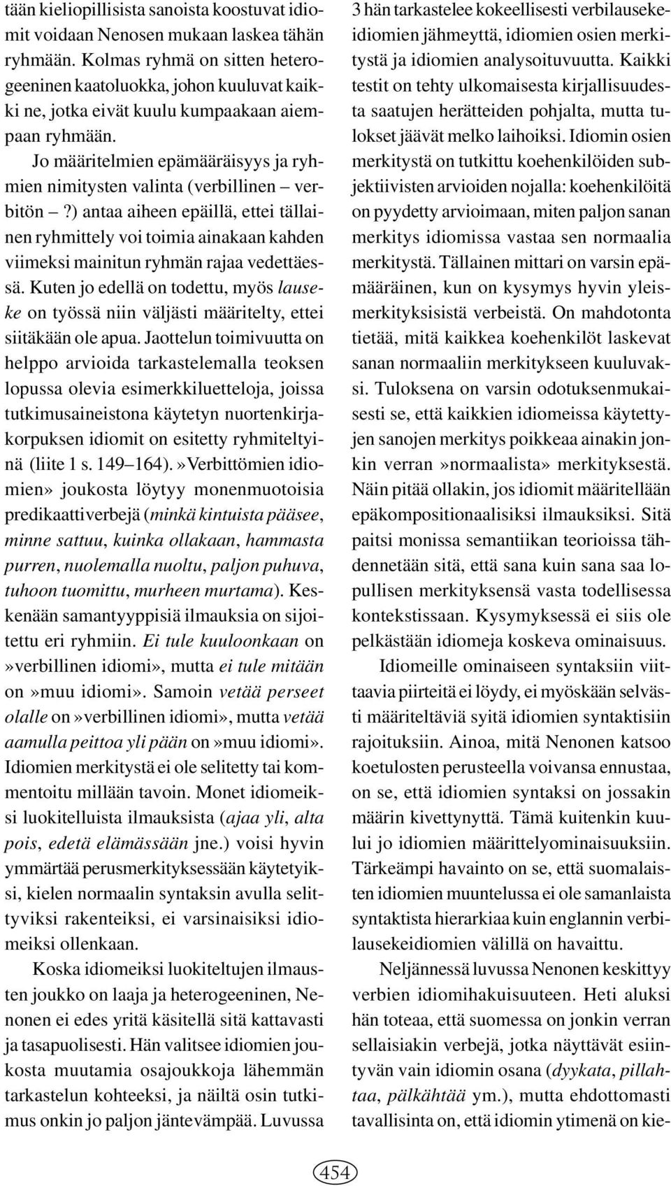 Jo määritelmien epämääräisyys ja ryhmien nimitysten valinta (verbillinen verbitön?