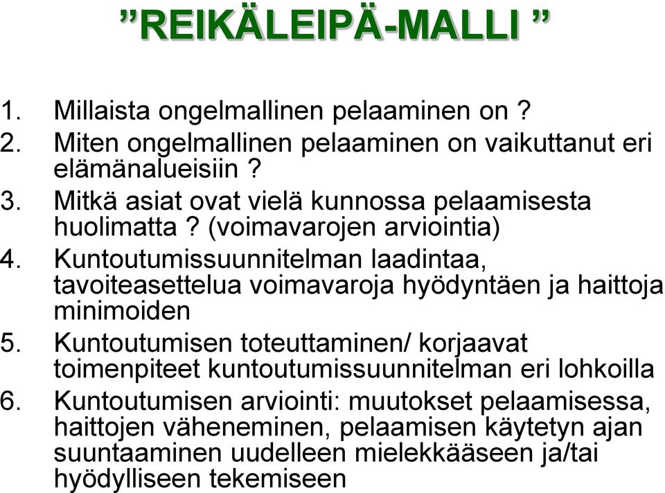 Kuntoutumissuunnitelman laadintaa, tavoiteasettelua voimavaroja hyödyntäen ja haittoja minimoiden 5.