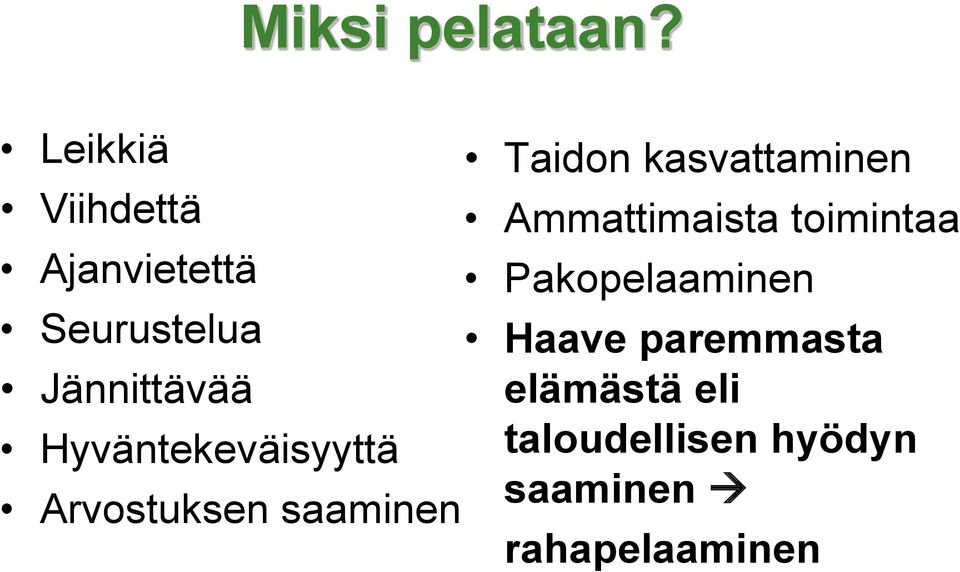 Hyväntekeväisyyttä Arvostuksen saaminen Taidon kasvattaminen