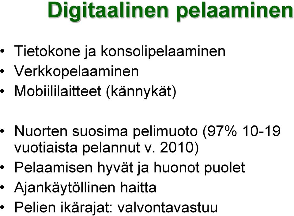 pelimuoto (97% 10-19 vuotiaista pelannut v.