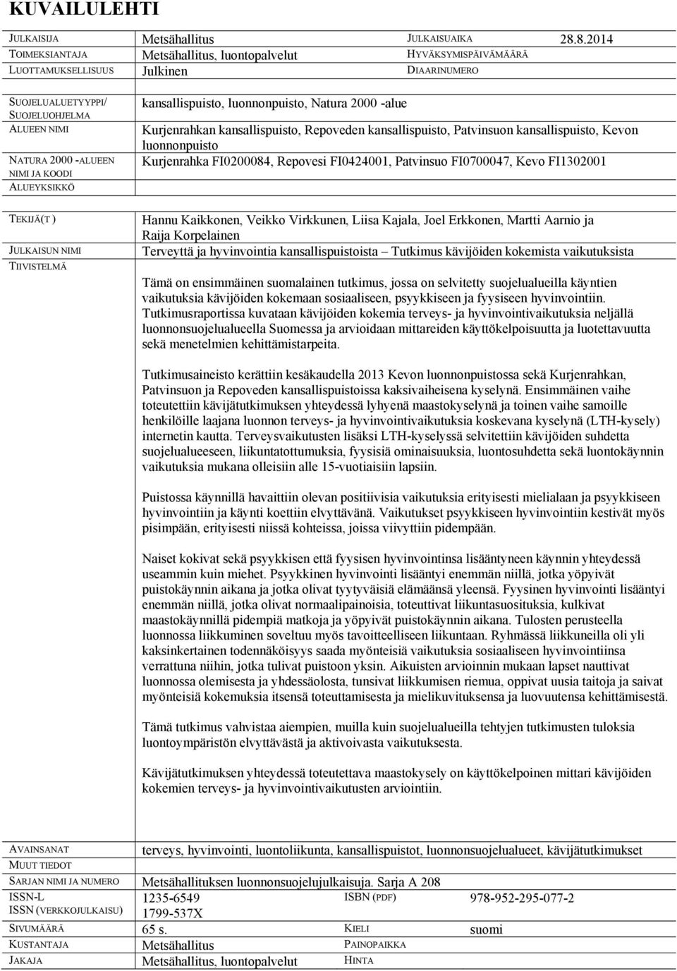 ALUEYKSIKKÖ kansallispuisto, luonnonpuisto, Natura 2000 -alue Kurjenrahkan kansallispuisto, Repoveden kansallispuisto, Patvinsuon kansallispuisto, Kevon luonnonpuisto Kurjenrahka FI0200084, Repovesi