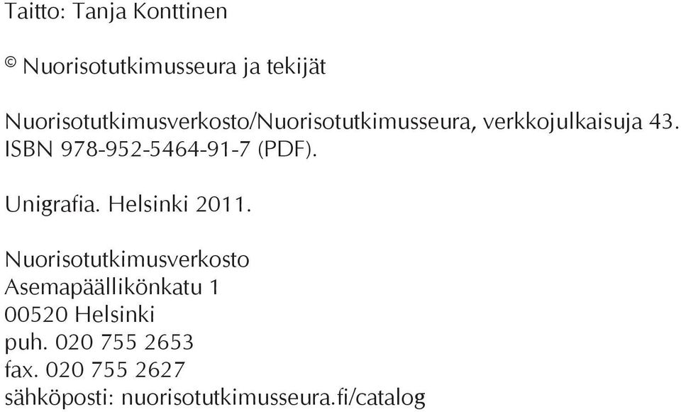 ISBN 978-952-5464-91-7 (PDF). Unigrafia. Helsinki 2011.